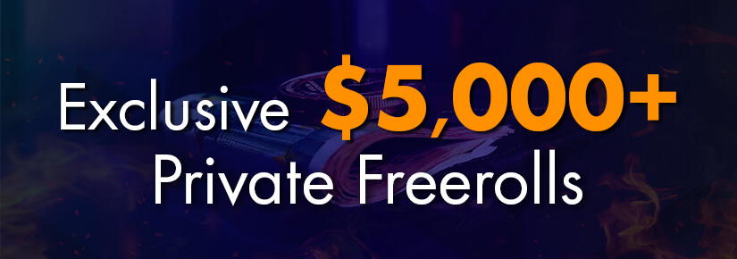 Exclusive $5.000+ Private Freerolls May