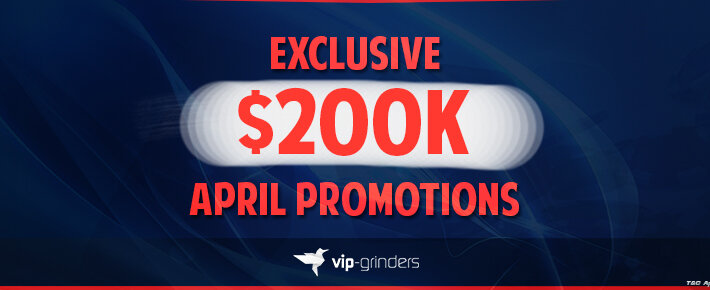 More than $180,000 in VIP-Grinders Promotions April!