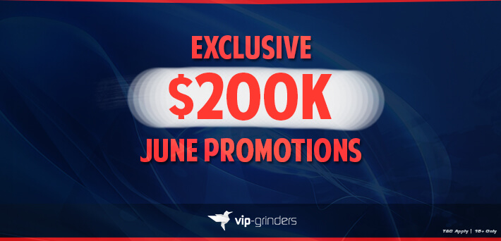 More than $200,000 in VIP-Grinders Promotions June!