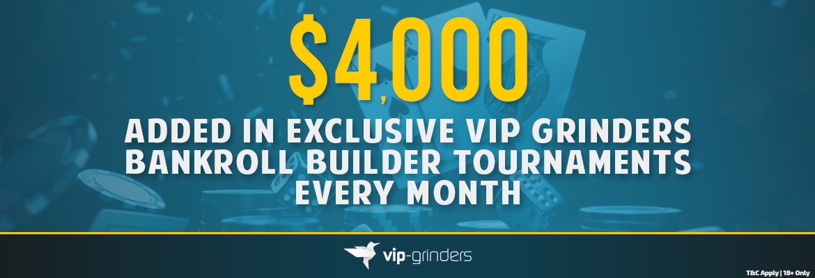 Exclusive VIP-Grinders Bankroll Builder Series
