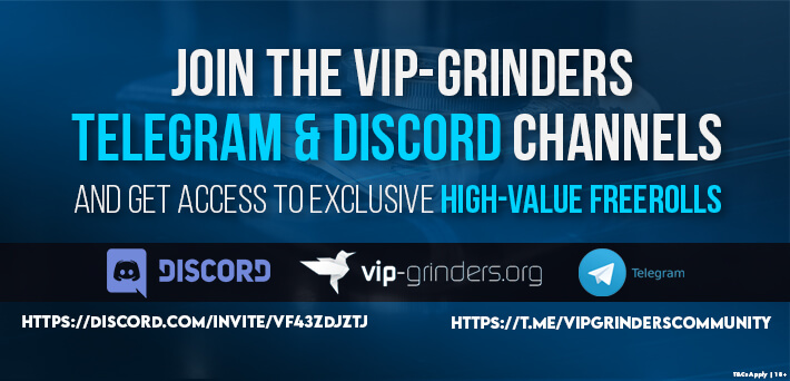 Join the VIP-Grinders Telegram & Discord Channel and get passwords for exclusive high-value freerolls
