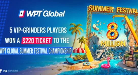 VIP-Grinders Players Won a $220 Ticket to WPT Global Summer Festival Championship