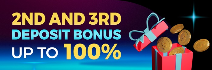 2nd and 3rd Deposit Bonus Up To 100%